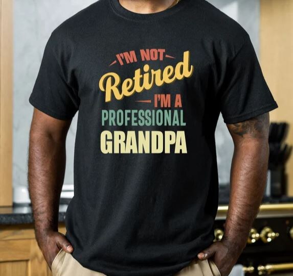 gentleman wearing a shirt that reads I'm Not Retired I'm A Professional Grandpa