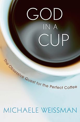 Cover art of God in a Cup: The obsessive quest for the perfect coffee