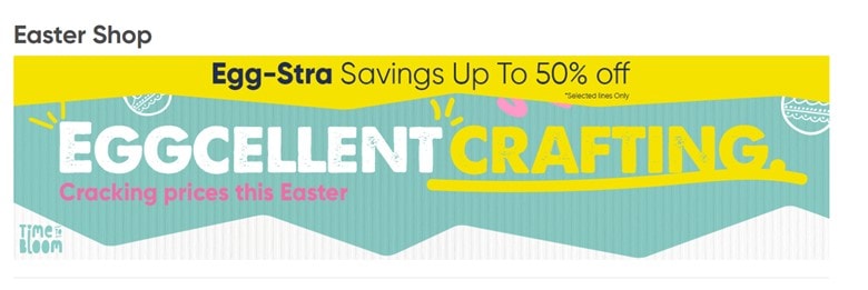 A screenshot of The Works’ “Easter Shop” banner in yellow and green, with 3 Easter-related puns that say “Egg-stra savings up to 50% off”, “Eggcelent crafting” and “Cracking prices this Easter”.