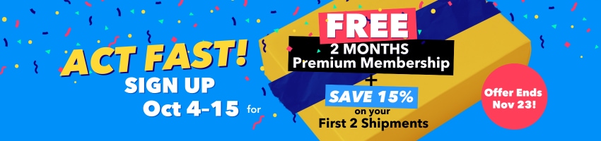 Act Fast! Sign Up Oct 4–15 for 2 FREE Months Premium Membership & Enjoy 15% Off Your First 2 Shipments - Offer Ends Nov 23!