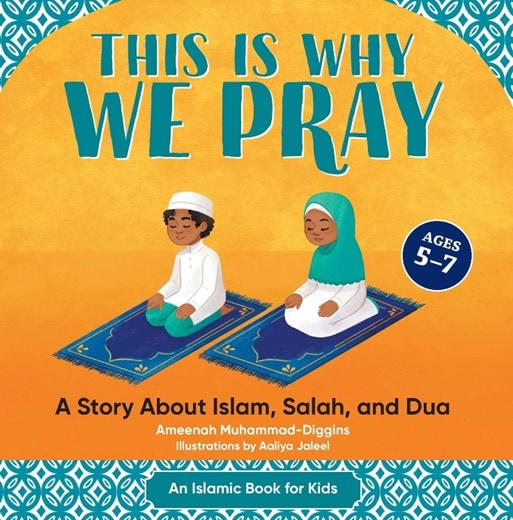 An Islamic children’s book titled “This is Why We Pray” with an illustrated man and a woman praying on blue rugs. The background is orange with light blue borders, and there’s a note in a small navy circle on the right that says the book is suitable for kids aged 5-7.